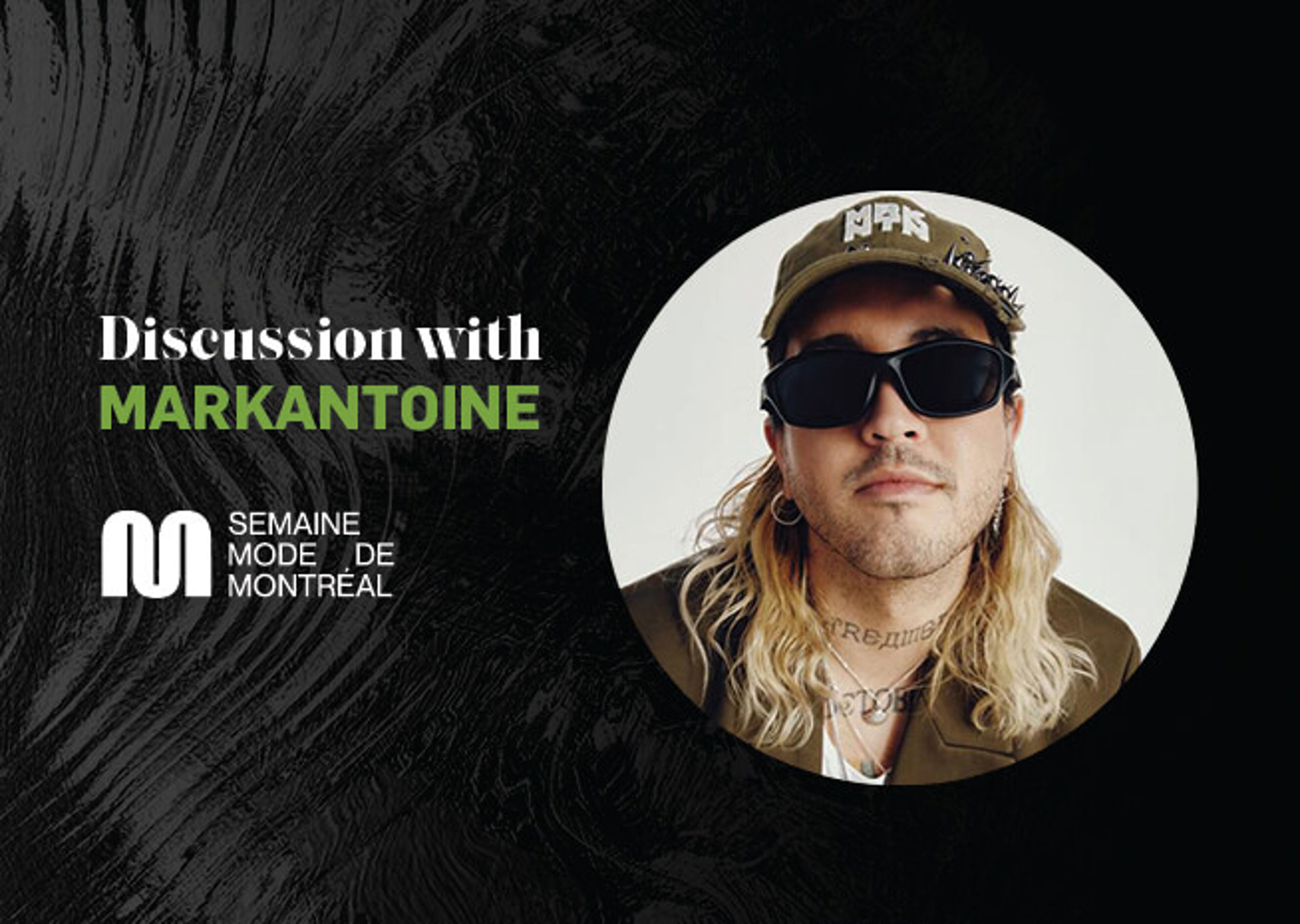 Promotional material for a discussion with fashion figure MARKANTOINE during Montreal Fashion Week.