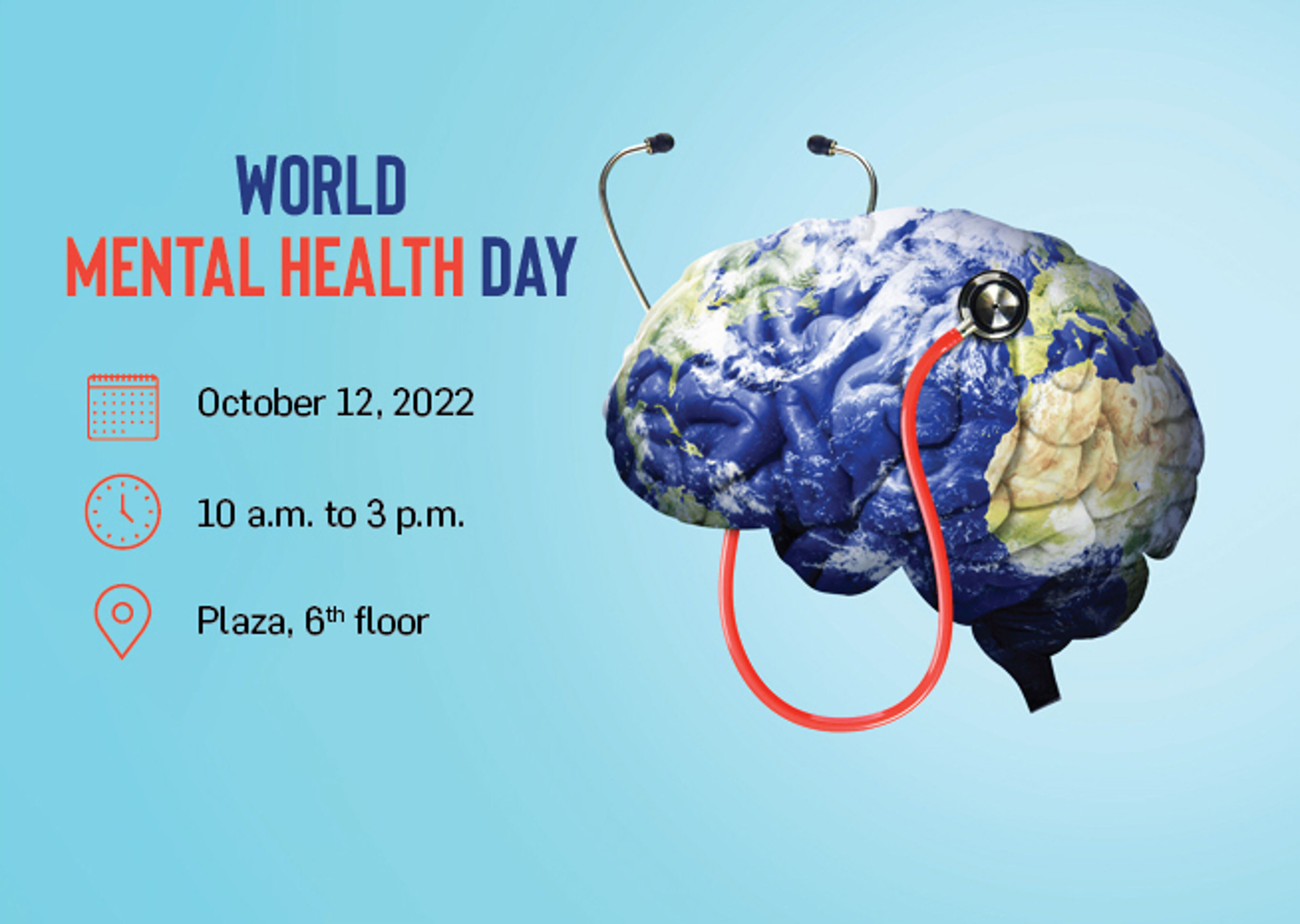 Poster for World Mental Health Day on October 12, 2022, featuring a globe with a stethoscope, from 10 a.m. to 3 p.m.
