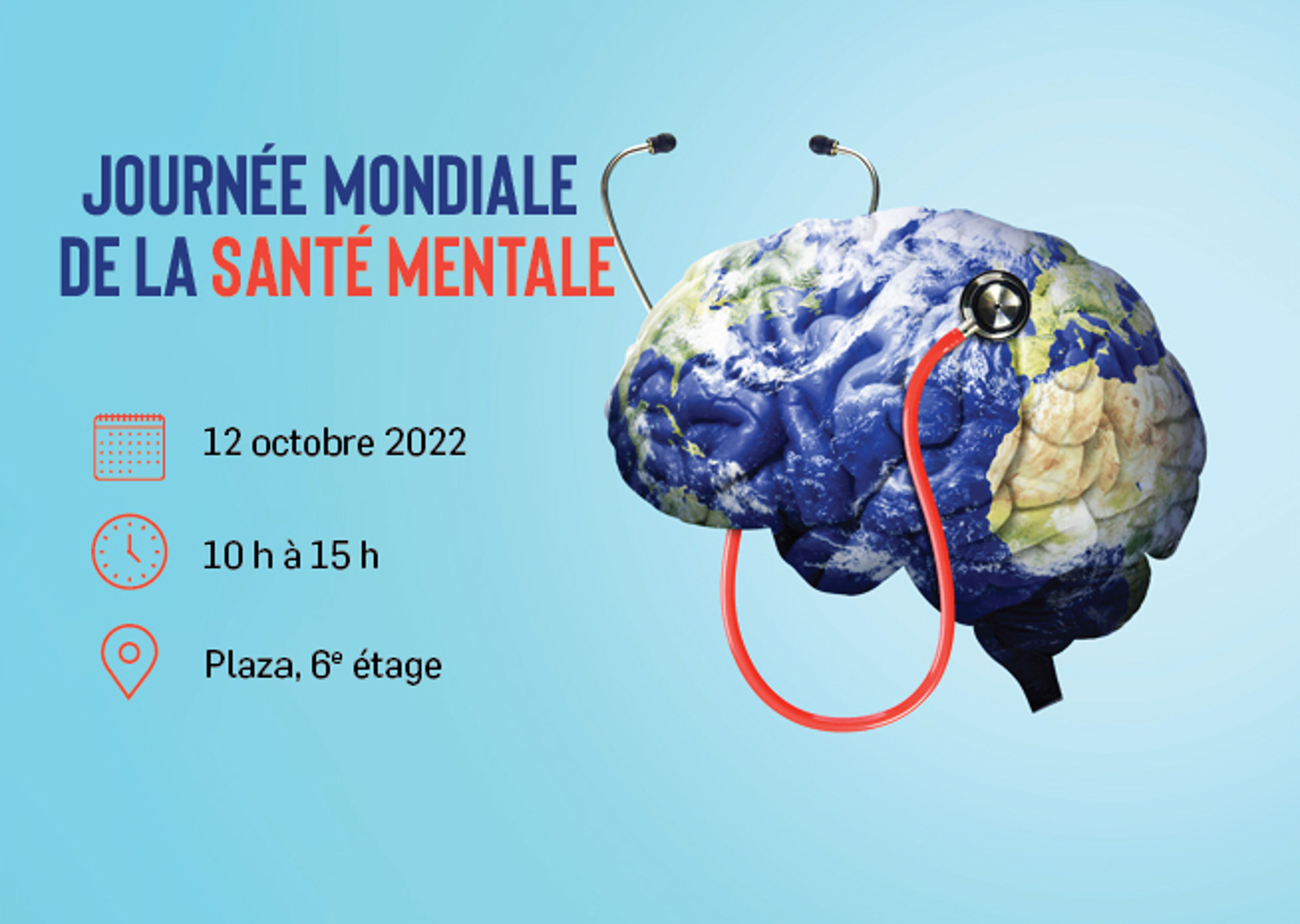 Affiche pour la Journée Mondiale de la Santé Mentale le 12 octobre 2022, représentant un globe avec un stéthoscope, de 10 h à 15 h.