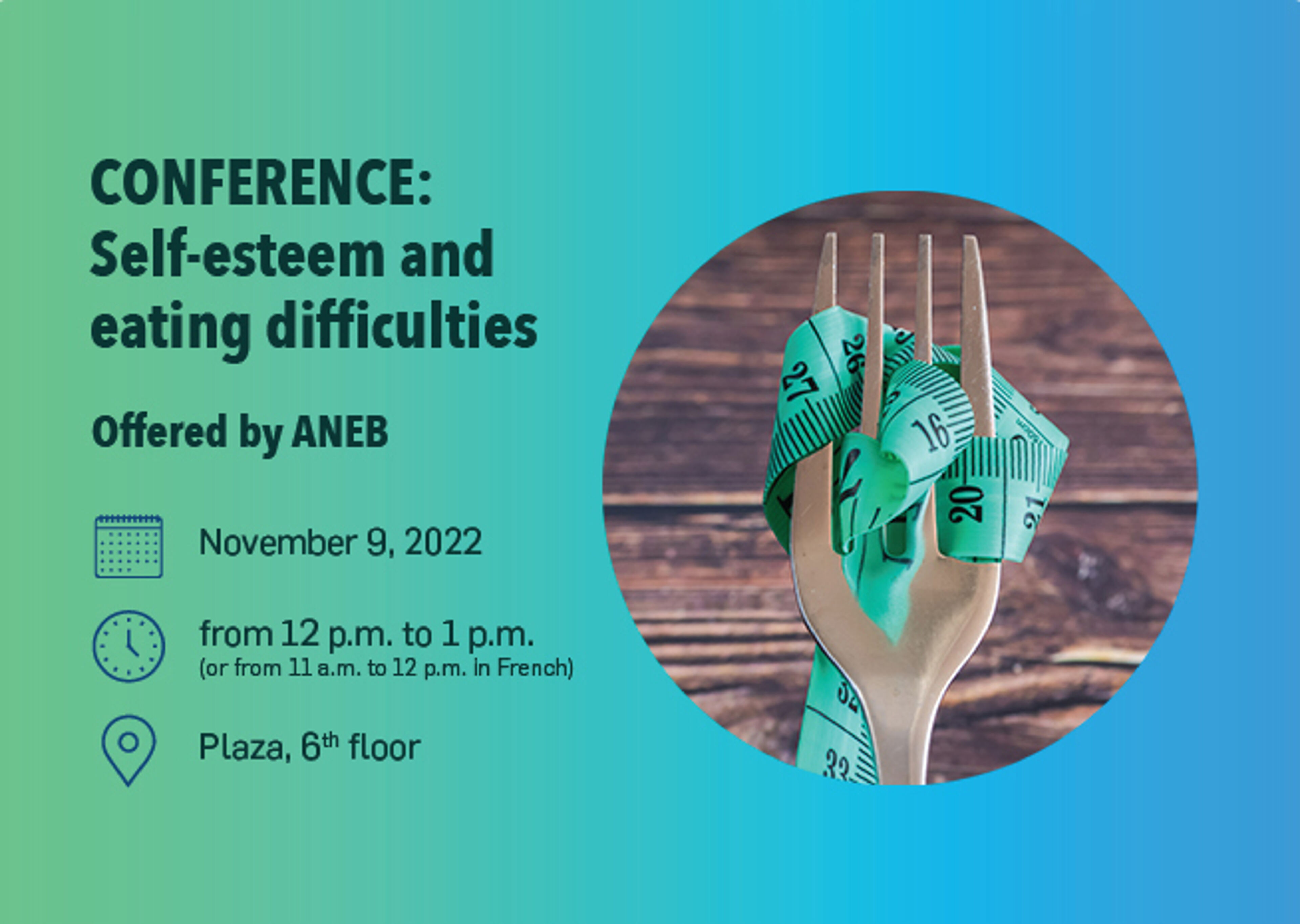 Invitation to a conference on self-esteem and eating difficulties, offered by ANEB on November 9, 2022, from 12 p.m. to 1 p.m. at Plaza, 6th floor.