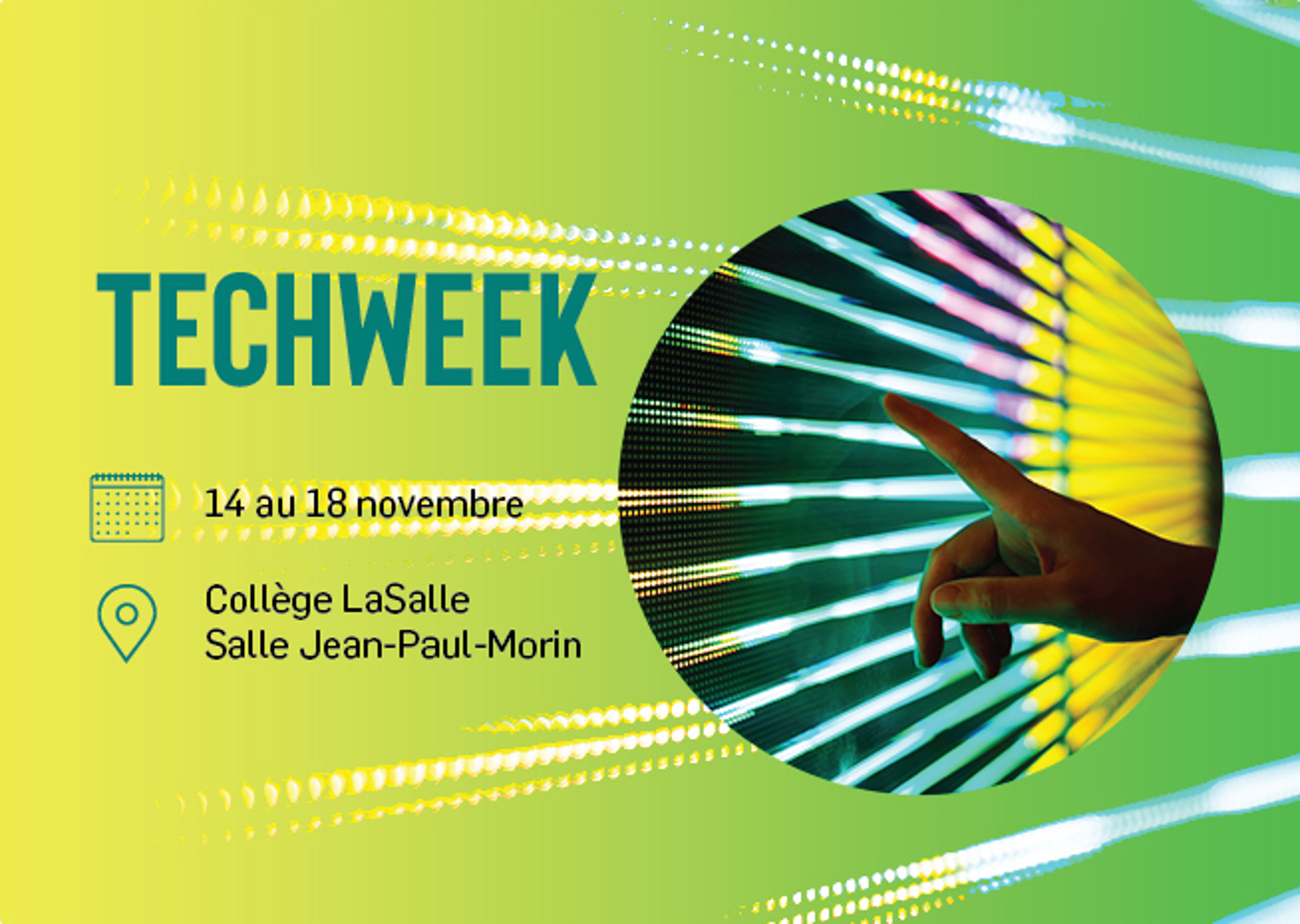 Graphisme pour la Tech Week, du 14 au 18 novembre, au Collège LaSalle, Salle Jean-Paul-Morin, avec un motif d'art numérique.