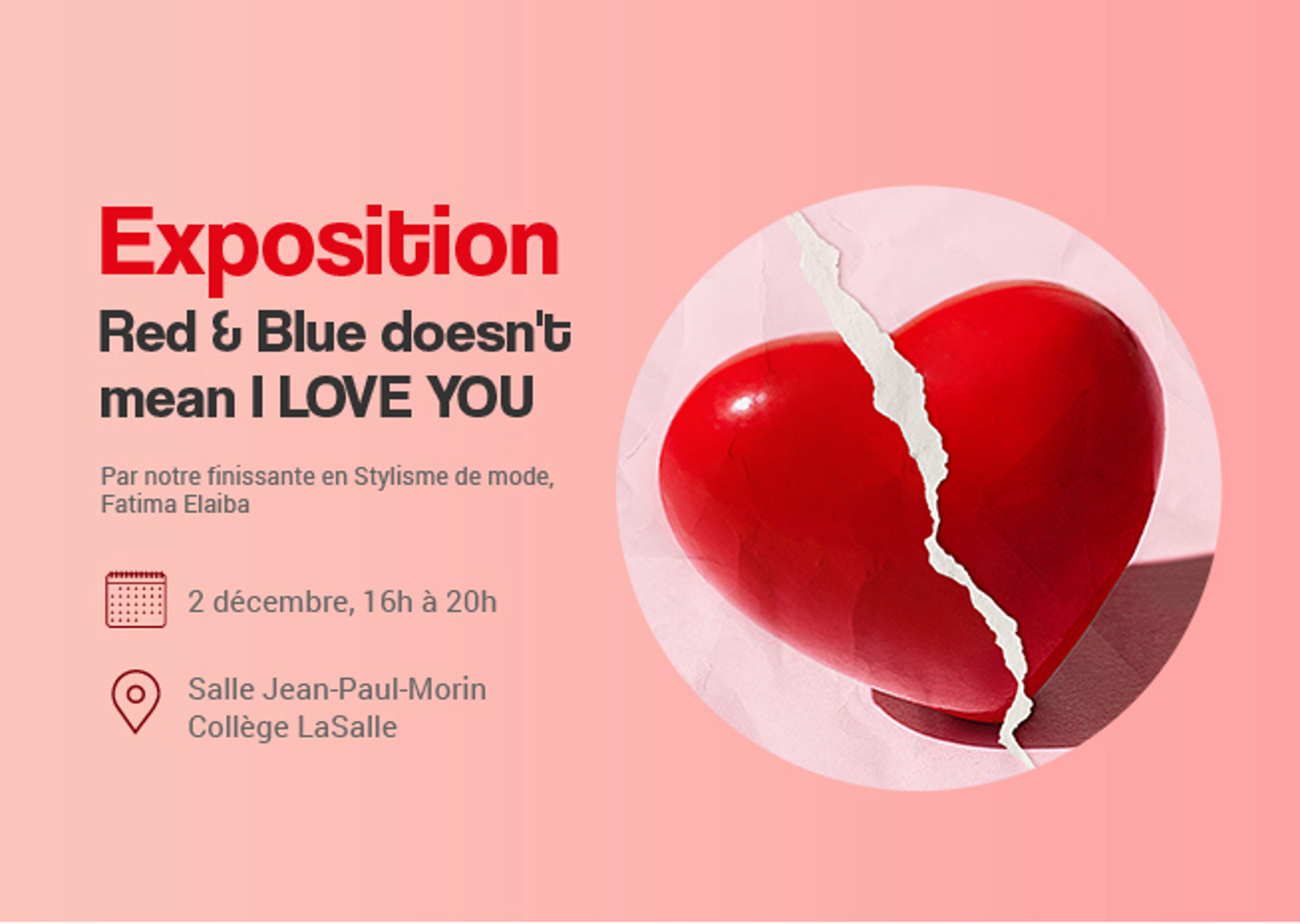 Affiche pour l'exposition "Red & Blue doesn't mean I LOVE YOU" par Fatima Elaiba, diplômée en stylisme de mode, le 2 décembre.