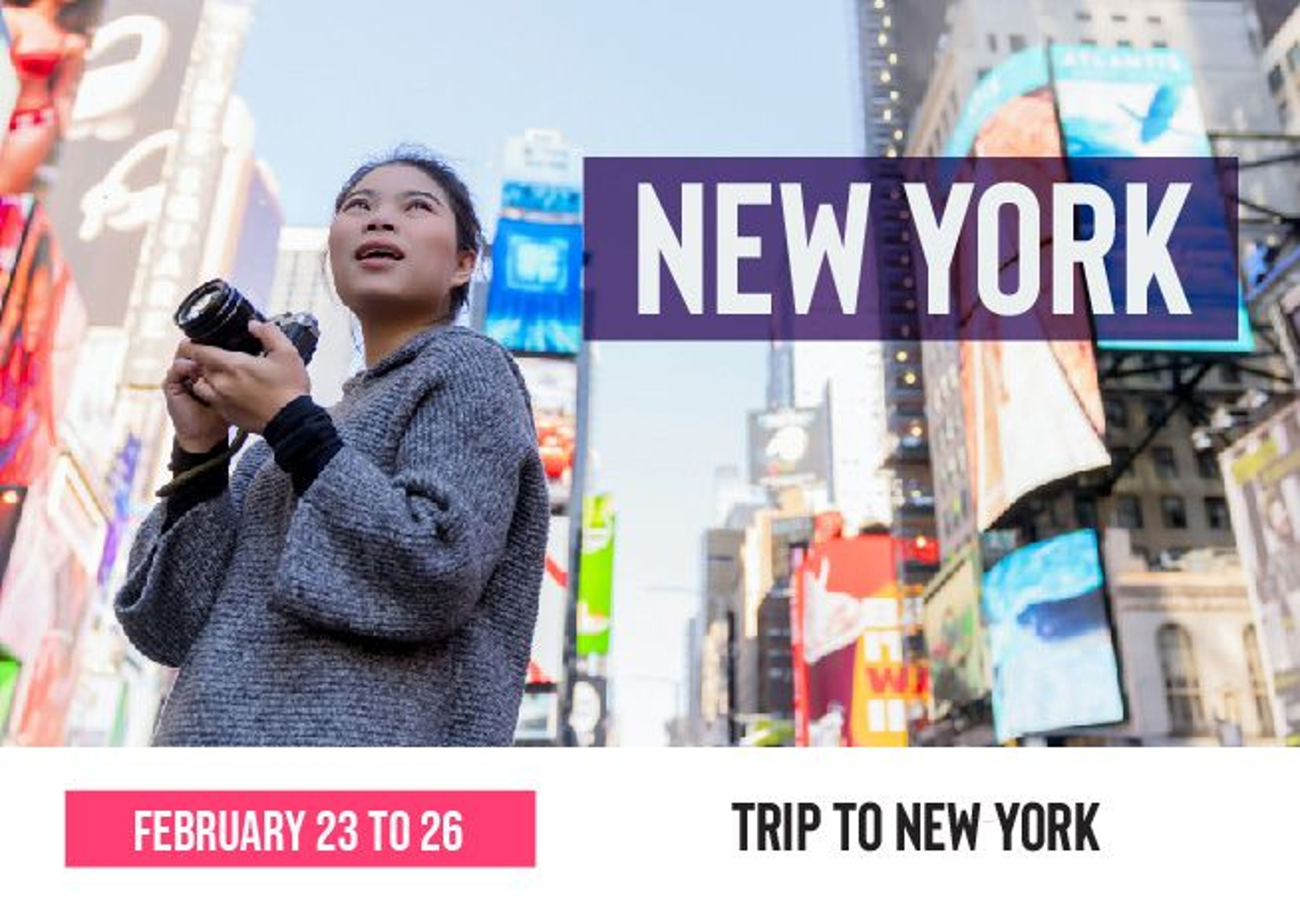 An advertisement for a trip to New York from February 23 to 26, featuring a woman taking photos in Times Square.