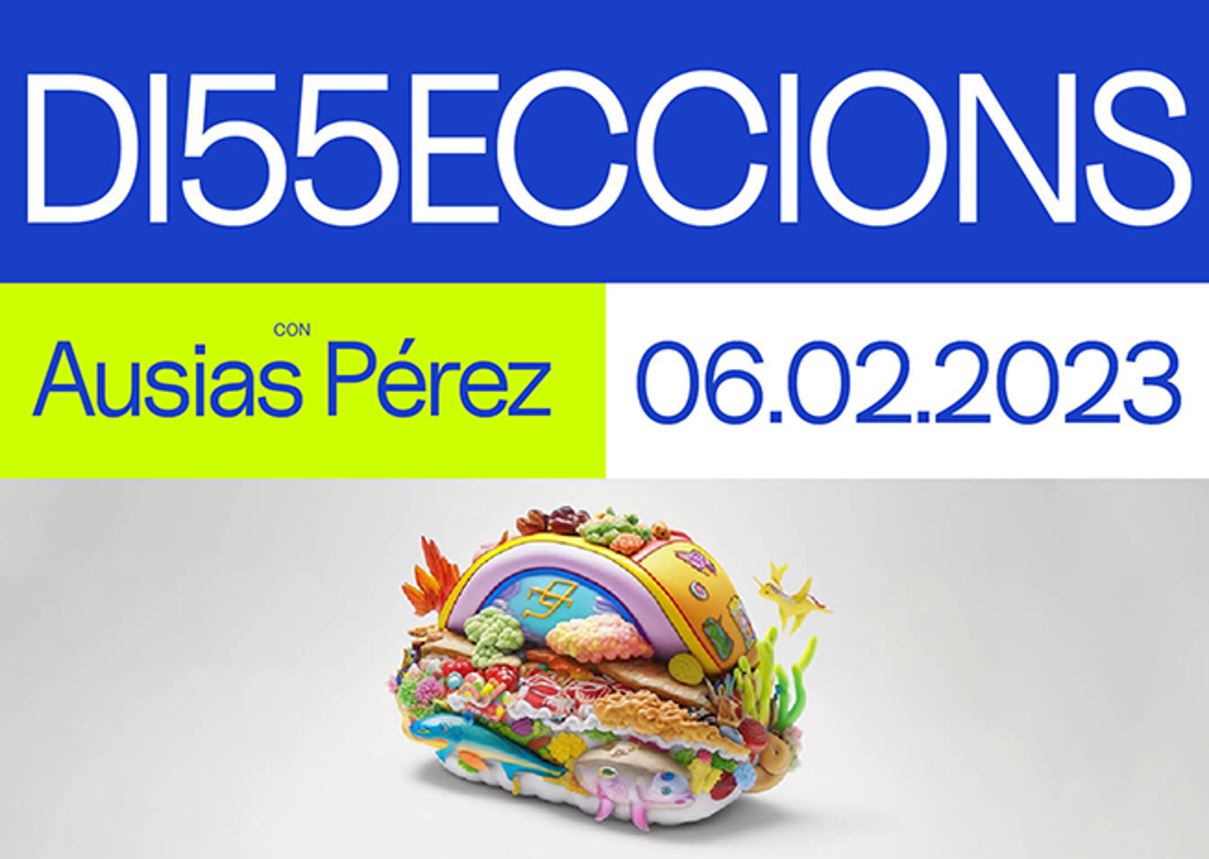 Un cartel colorido que anuncia "DI55ECCIONS" con "Ausias Pérez" y la fecha "06.02.2023", con una vibrante escultura de huevo decorada.

