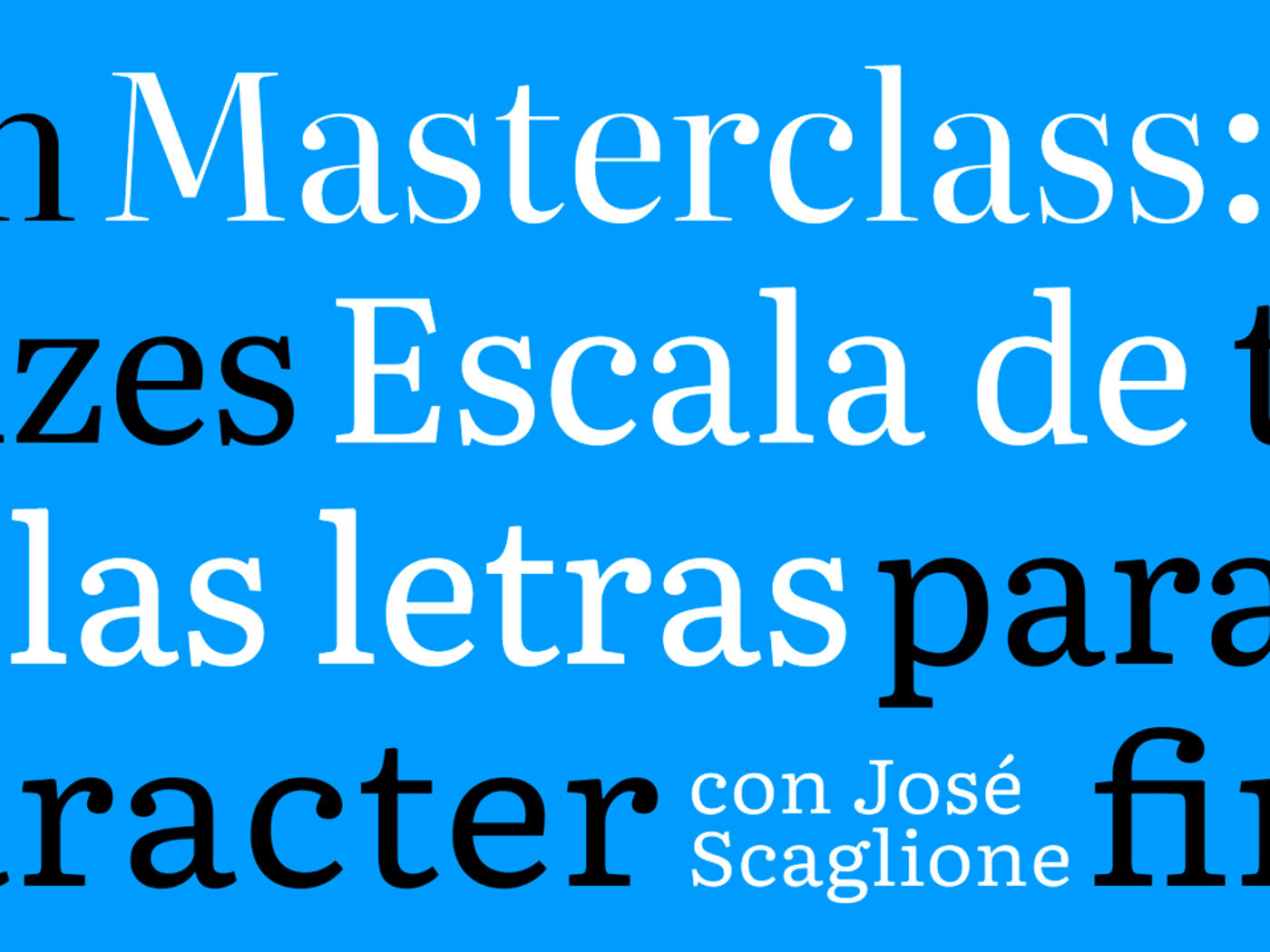 Masterclass: The scale of typefaces for character with José Scaglione.