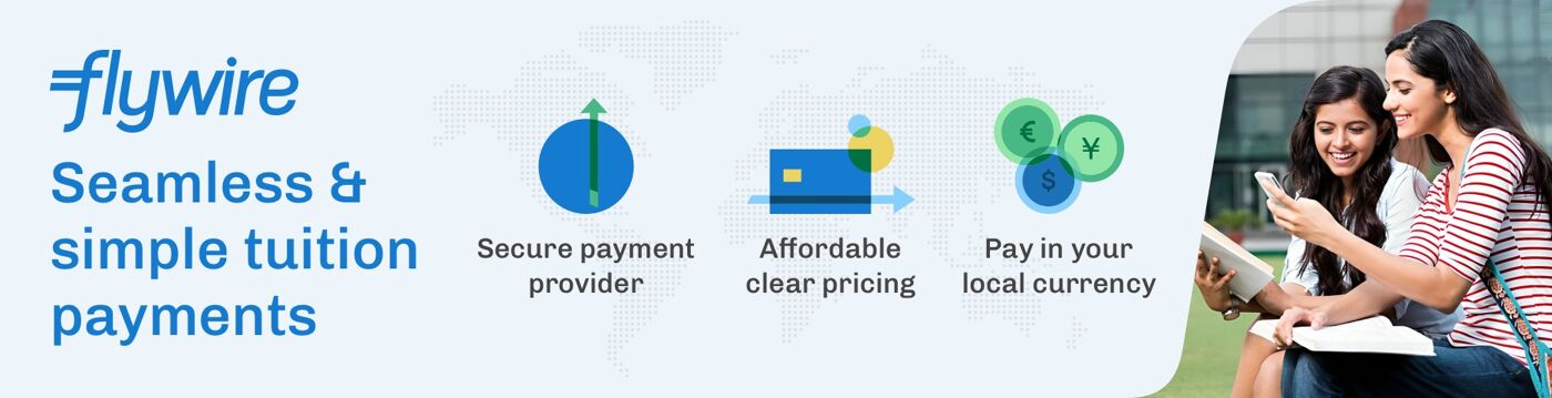Flywire offers seamless and secure tuition payments, with affordable pricing and the option to pay in your local currency.