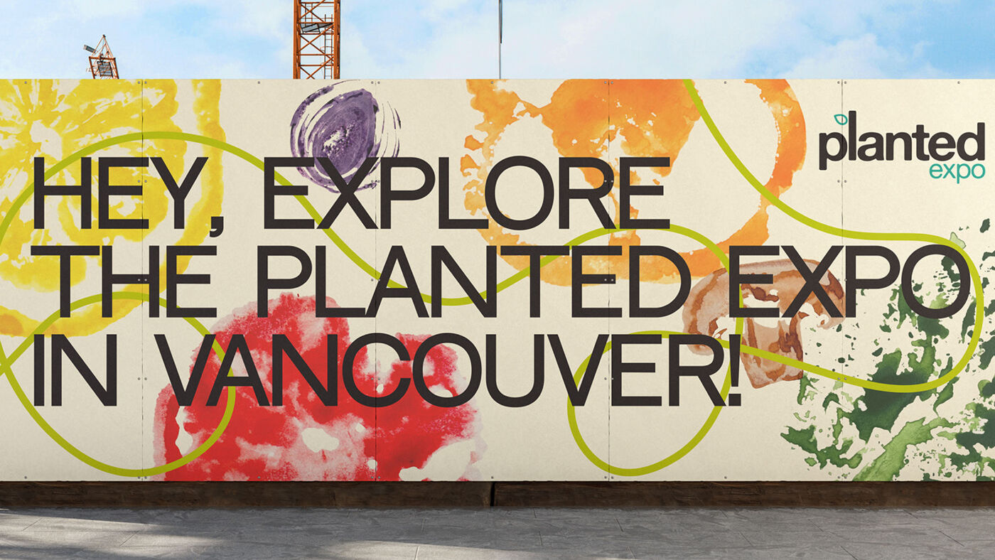 Hey, explore the Planted Expo in Vancouver! This image features a large mural with the text "HEY, EXPLORE THE PLANTED EXPO IN VANCOUVER!".